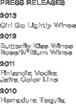 PRESS RELEASES  2013  Girl Go Lightly Wines  2012  Butterfly